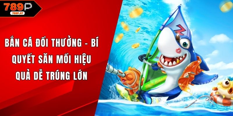 Bắn cá đổi thưởng