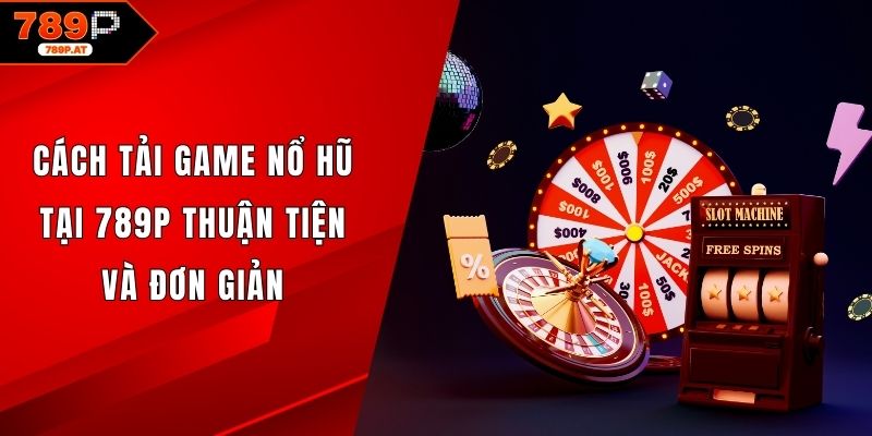 Cách tải game nổ hũ