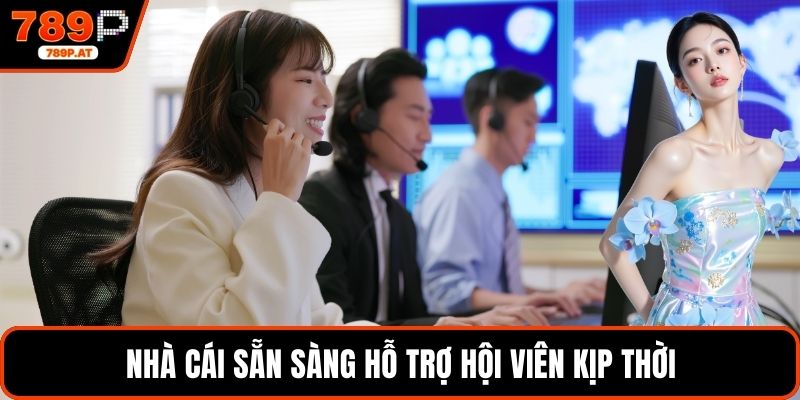 Nhà cái sẵn sàng hỗ trợ hội viên kịp thời