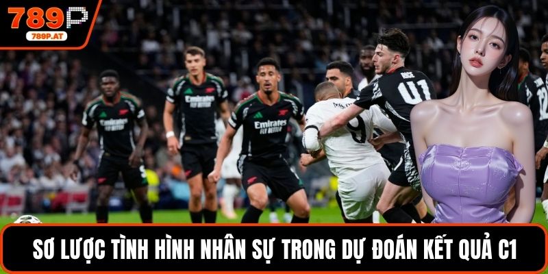 Sơ lược tình hình nhân sự trong dự đoán kết quả C1